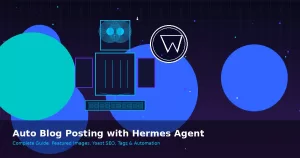 Hermes Agent WordPress: Auto Blog Posting Complete Guide